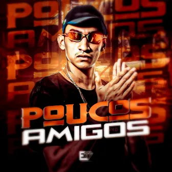 Poucos Amigos by MC Alex DS