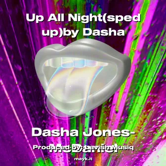 Up All Night(sped up)by Dasha by Dasha Jones-McDaniel