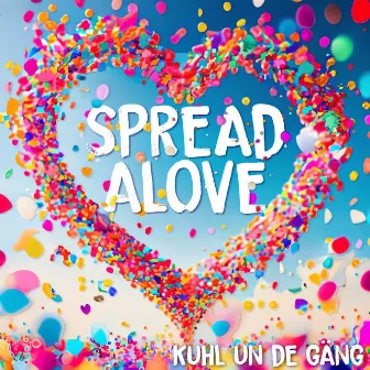 Spread Alove by Kuhl un de Gäng