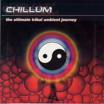 Chillum - The Ultimate Tribal Ambient Journey by Angel Tears