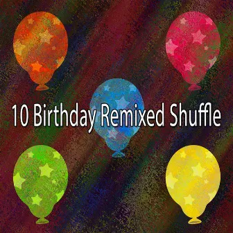 !!!!10 Birthday Remixed Shuffle!!!! by Happy Birthday