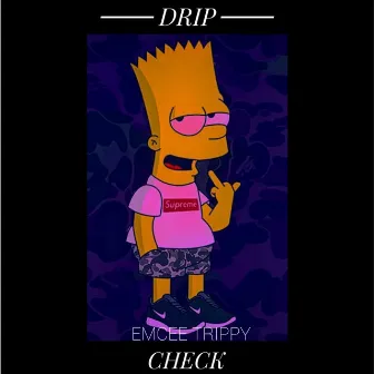 Drip Check by EMCEE TRIPPY