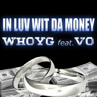 In Luv Wit Da Money by Whoyg