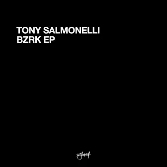 BZRK EP by Tony Salmonelli