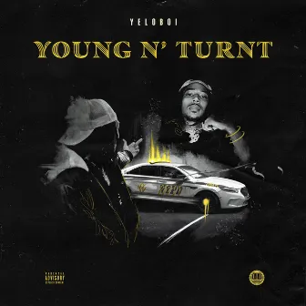 Young N' Turnt by YeloBoi