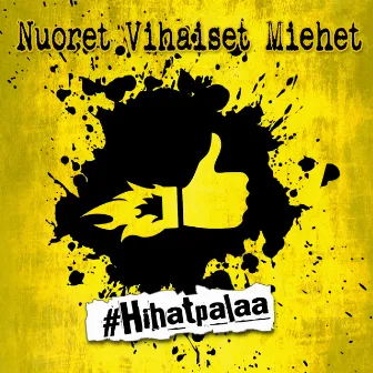 #Hihatpalaa by Nuoret Vihaiset Miehet