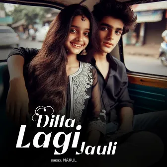 Dilta Lagi Jauli by Nakul