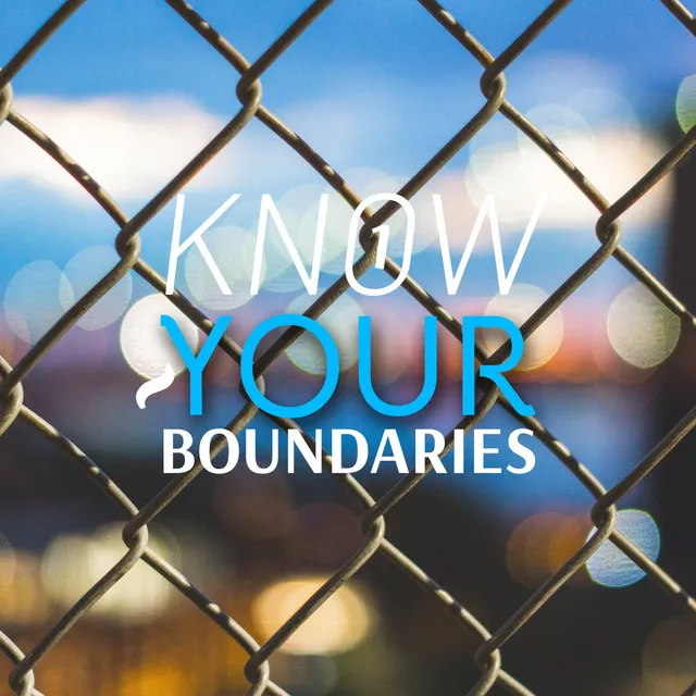 Know Your Boundaries