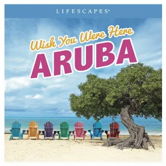 Wish You Were Here: Aruba by Jeff Bailey