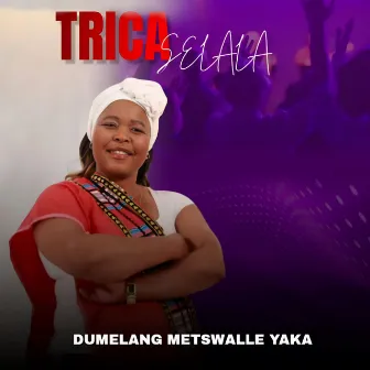 Dumelang Metswalle Yaka by Trica Selala