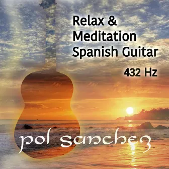 Relax & Meditation Spanish Guitar by Pol Sanchez