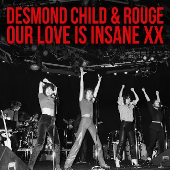 OUR LOVE IS INSANE XX by Desmond Child & Rouge