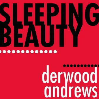 Sleeping Beauty by Derwood Andrews