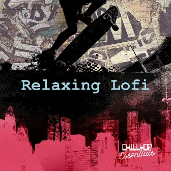 Relaxing Lofi by Chillhop Essentials