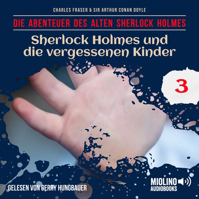 Kapitel 10 - Sherlock Holmes und die vergessenen Kinder (Die Abenteuer des alten Sherlock Holmes, Folge 3)