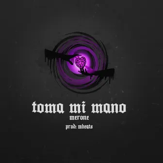 Toma Mi Mano by Merone