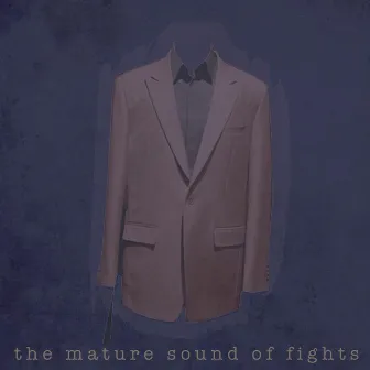 The Mature Sound of Fights by Fights