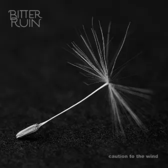 Caution to the Wind by Bitter Ruin