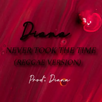 Never Took The Time (Reggae Verison) by Diana