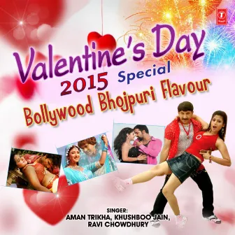 Valentine Day 2015 Special: Bollywood Bhojpuri Flavour by Ravi Chowdhury