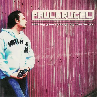 Nothing's Gonna Change My Love by Paul Brugel