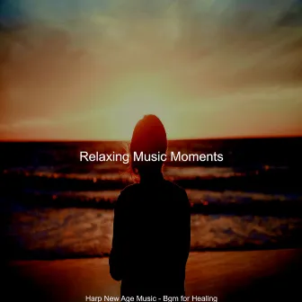 Harp New Age Music - Bgm for Healing by Relaxing Music Moments