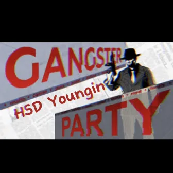 Ganster Party by HSD Youngin