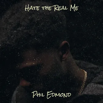 Hate the Real Me by Phil Edmond