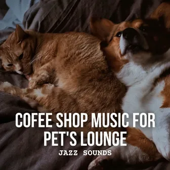 Jazz Sounds: Cofee Shop Music for Pet's Lounge by Smooth Deluxe Dinner Jazz Orchestra