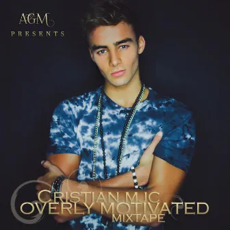 Overly Motivated [Mixtape] by Cristian MJC