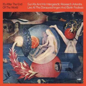 It's After the End of the World (Live at the Donauschingen and Berlin Festivals) by Sun Ra Arkestra