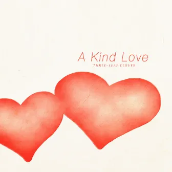 A Kind Love by Three Leaf Clover