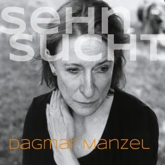 Sehnsucht by Dagmar Manzel