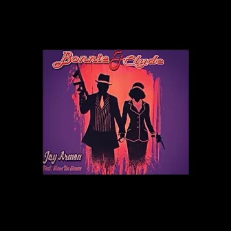 Bonnie & Clyde by Jay Armon