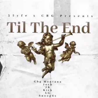 Til The End by Cbg Montana