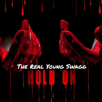 Hold On by The Real Young Swagg