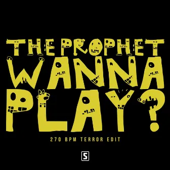 Wanna Play? (270 BPM Terror Edit) by The Prophet