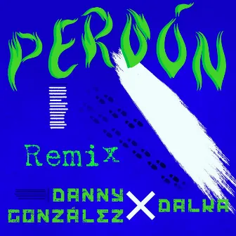 Perdón (Remix) by Dalka