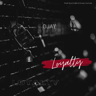 Loyalty by DJay