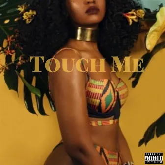 Touch Me by Sushi Zafari