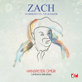 Zach: Symphony No. 5 in B Major (Digitally Remastered) by Jan Zach