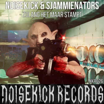 Noisekick Records 026: Noisekick & Sjammienators - Zo Lang Het Maar Stampt by Noisekick