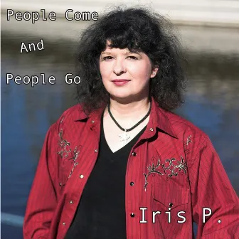 People Come and People Go by Iris P.