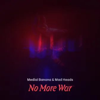 No More War by Medial Banana