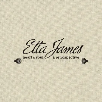 Heart & Soul: A Retrospective by Etta James