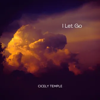 I Let Go by Cicely Temple