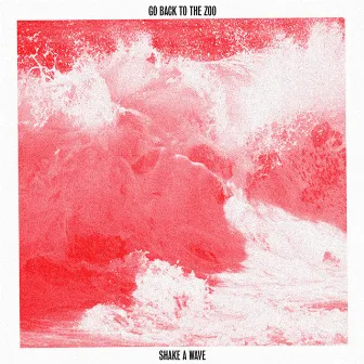 Shake A Wave by Go Back To The Zoo