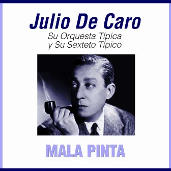 Mala Pinta by Julio De Caro