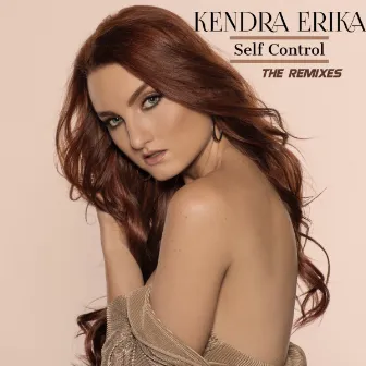 Self Control (The Remixes) by Kendra Erika