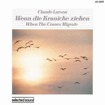 Wenn Die Kraniche Ziehen - When the Cranes Migrate by Claude Larson